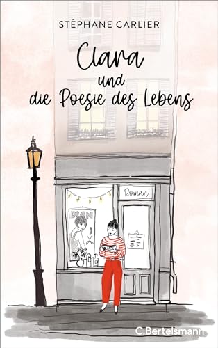 Clara und die Poesie des Lebens: Roman. Das perfekte Geschenk für jeden Bücherliebhaber - mit bezaubernden Illustrationen! von C.Bertelsmann Verlag